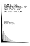 Image de Competitive Transformation of the Postal and Delivery Sector (Topics in Regulatory Economics and Policy)