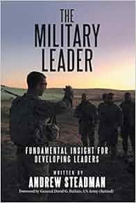 The Military Leader Fundamental Insight for Developing Leaders Andrew