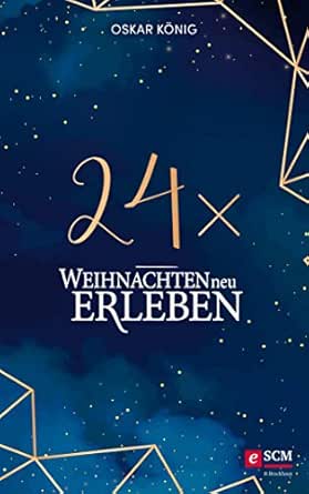 24 X Weihnachten Neu Erleben German Edition Ebook Konig Oskar Kindle Store Amazon Com