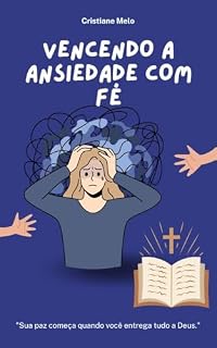 Livro Vencendo a Ansiedade com Fé: Encontre paz em Deus quando o coração estiver aflito