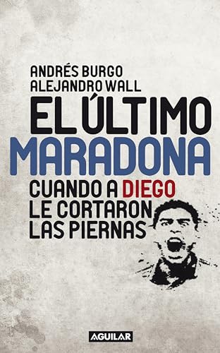 El último Maradona: Cuando a Diego le cortaron las piernas