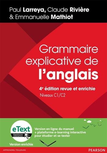Grammaire explicative de l'anglais Niveau C1/C2 : Avec une version en ligne et une plateforme e-lear by Paul Larreya, Claude Rivière, Emmanuelle Mathiot