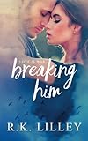 Breaking Him (Dante & Scarlett) (Volume 1)