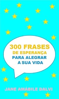 Livro 300 FRASES DE ESPERANÇA PARA ALEGRAR A SUA VIDA