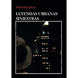 Leyendas Urbanas Siniestras (Spanish Edition)