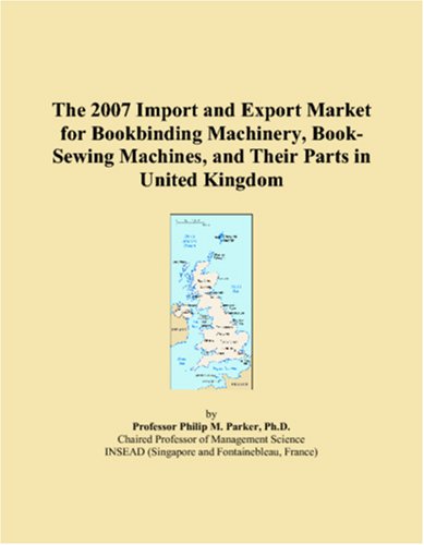The 2007 Import and Export Market for Bookbinding Machinery, Book-Sewing Machines, and Their Parts in United Kingdom