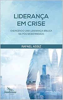 Livro Liderança em crise: exercendo uma liderança bíblica na pós-modernidade