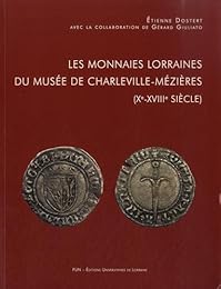 Les  monnaies lorraines du Musée de Charleville-Mézières, Xe-XVIIIe siècle