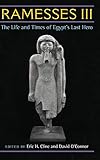 Ramesses III: The Life and Times of Egypt's Last Hero by 