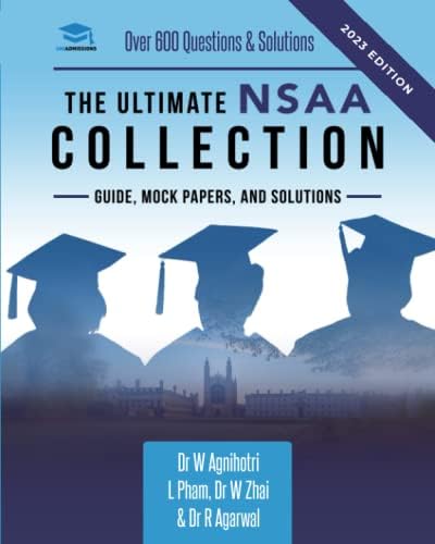 The Ultimate NSAA Collection: 3 Books In One, Over 400 Practice Questions & Solutions, 2 Mock Papers, All Past Paper Worked Solutions, Score Boosting Techniques, Natural Sciences Admissions Assessment