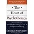 The Heart of Psychotherapy: The Most Honest, Revealing, Fascinating Account of What Goes On In Therapy