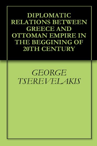 DIPLOMATIC RELATIONS BETWEEN GREECE AND OTTOMAN EMPIRE IN THE BEGGINING OF 20TH CENTURY