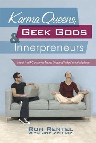 Karma Queens, Geek Gods, and Innerpreneurs: Meet the 9 Consumer Types Shaping Today's Marketplace Hardcover – Illustrated, June 1, 2007