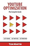 YouTube Optimization - The Complete Guide: Get more YouTube subscribers, views and revenue by optimi