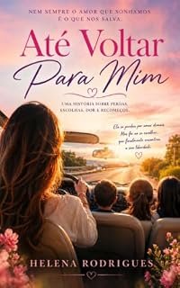 Livro Até voltar pra mim: Uma história de perdas,escolhas, dor e recomeços.