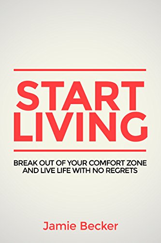 Start Living Break Out Of Your Comfort Zone And Live Life With No