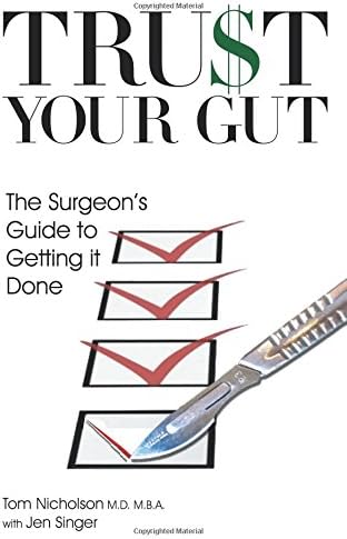 Trust Your Gut: The Surgeon's Guide To Getting It Done Paperback – 16 Jun. 2015