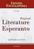 Concise Encyclopedia of the Original Literature of Esperanto by Geoffrey H. Sutton