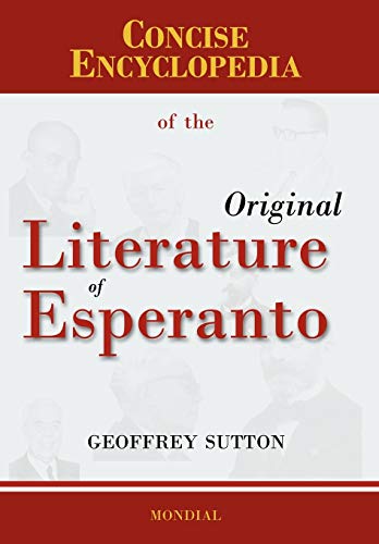 Concise Encyclopedia of the Original Literature of Esperanto by Geoffrey H. Sutton