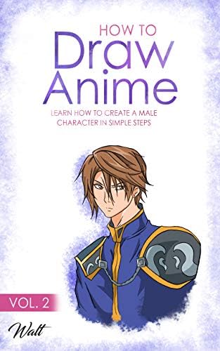 HOW TO DRAW ANIME VOL 2: Learn how to create a male anime character in simple steps