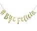 # Bye Felicia Gold Glitter Cursive Banner, Funny Going Away Decorations Bunting Signs Garland,Graduation Banner, Relocation, Job Change,Career Change Banner