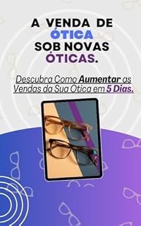 Livro Triplique as vendas da sua ótica: A venda de Ótica sob um nova ÓTICA.