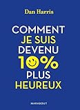 Comment je suis devenu 10 % plus heureux by 