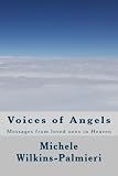Voices of Angels: Messages from Loved Ones in Heaven by Michele A Palmieri