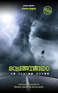Livro Sobrevivendo ao fim do mundo: Esteja a frente quando o assunto for sobrevivência. (Sobrevivente)