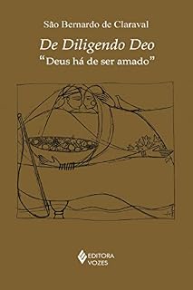 Livro De Diligendo Deo: "Deus há de ser amado" (Clássicos da espiritualidade)