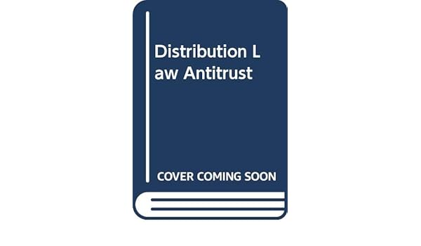 Distribution Law Antitrust Principles And Practice