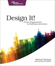 Design It!: From Programmer to Software Architect Design It!: From Programmer to Software Architect
