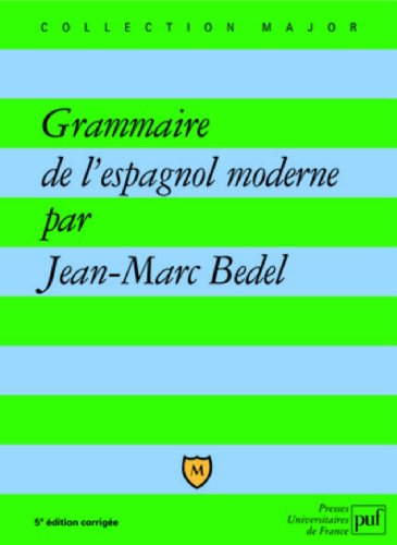 Grammaire de l'espagnol moderne by Jean-Marc Bedel