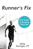 Runner's Fix: DIY Guide to Running Pain-Free by Mike Swinger