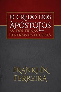 Livro O Credo dos Apóstolos: as doutrinas centrais da fé cristã