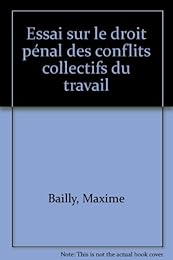 Essai sur le droit pénal des conflits collectifs du travail