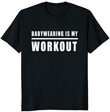 Babywearing is My Workout Shirt for Babywearers