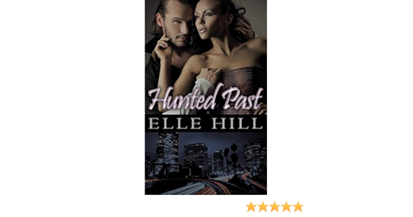 Hunted Past Hill Elle 9781601549839 Amazon Com Books