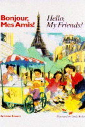 Bonjour Mes Amis Hello My Friends English And French Edition Bowers Irene Weller Linda Amazon Com Books