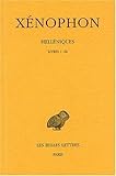 Helléniques: Tome I : Livres I-III. (Collection Des Universites De France Serie Grecque) (French Ed by 