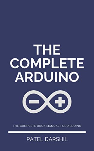[Ebook] The Complete Arduino: Useful guide for Arduino | Arduino projects | Arduino guide, articles and proj [D.O.C]