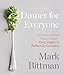 Dinner for Everyone: 100 Iconic Dishes Made 3 Ways--Easy, Vegan, or Perfect for Company: A Cookbook