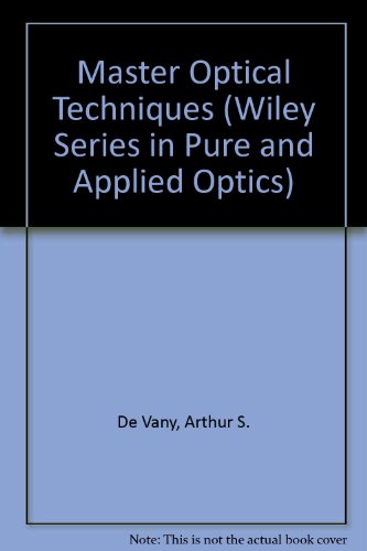 Master Optical Techniques (Wiley Series in Pure and Applied Optics)