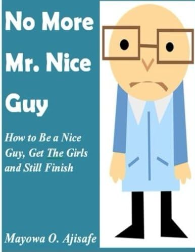 No More Mr Nice Guy: How to Be a Nice Guy, Get The Girls and Still Finish First Paperback – July 6, 2015