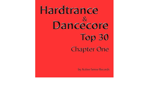 Hardtrance Dancecore Top 30 Chapter One By Various Artists On Amazon Music Amazon Com