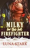 Milky for the Hot Firefighter