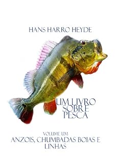 Livro Anzois,Chumbadas, Boias e Linhas (Um Livro sobre Pesca 1)