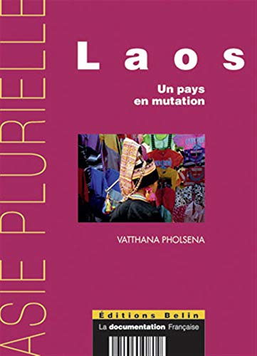 Laos : Un pays en mutation by Vatthana Pholsena