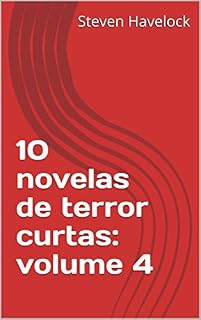 Livro 10 novelas de terror curtas: volume 4 (10 novelas de terror curtas: volume 1-10)