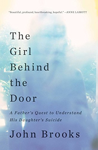 Download The Girl Behind the Door: A Father's Quest to Understand His Daughter's Suicide Download The Girl Behind the Door: A Father's Quest to Understand His Daughter's Suicide
